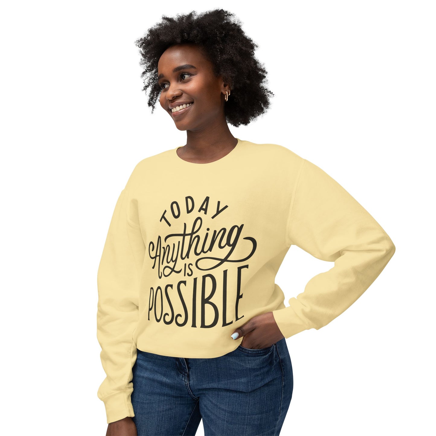 Today Anything is Possible Motivational Lightweight Sweatshirt