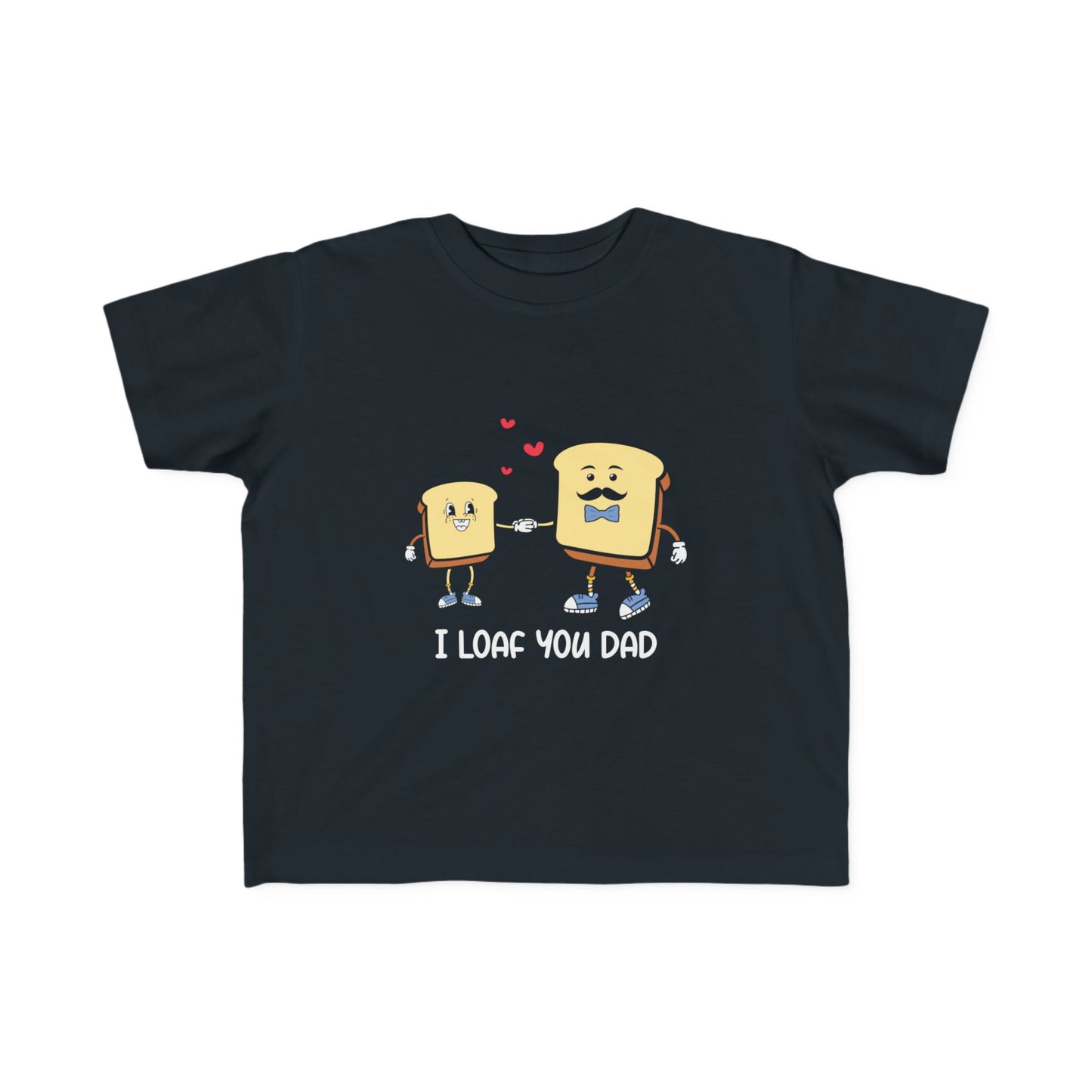 Toddler Tee - I Loaf You Dad Funny Gift for Toddler