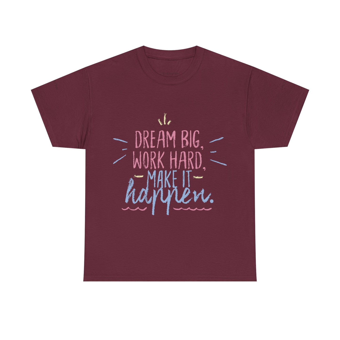 Dream Big Work Hard Stay Strong Tee | Motivational Unisex