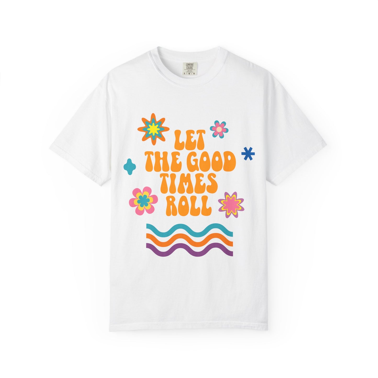 Groovy Graphic Tee Fest Shirt: Let the Good Times Roll Vintage Vibe
