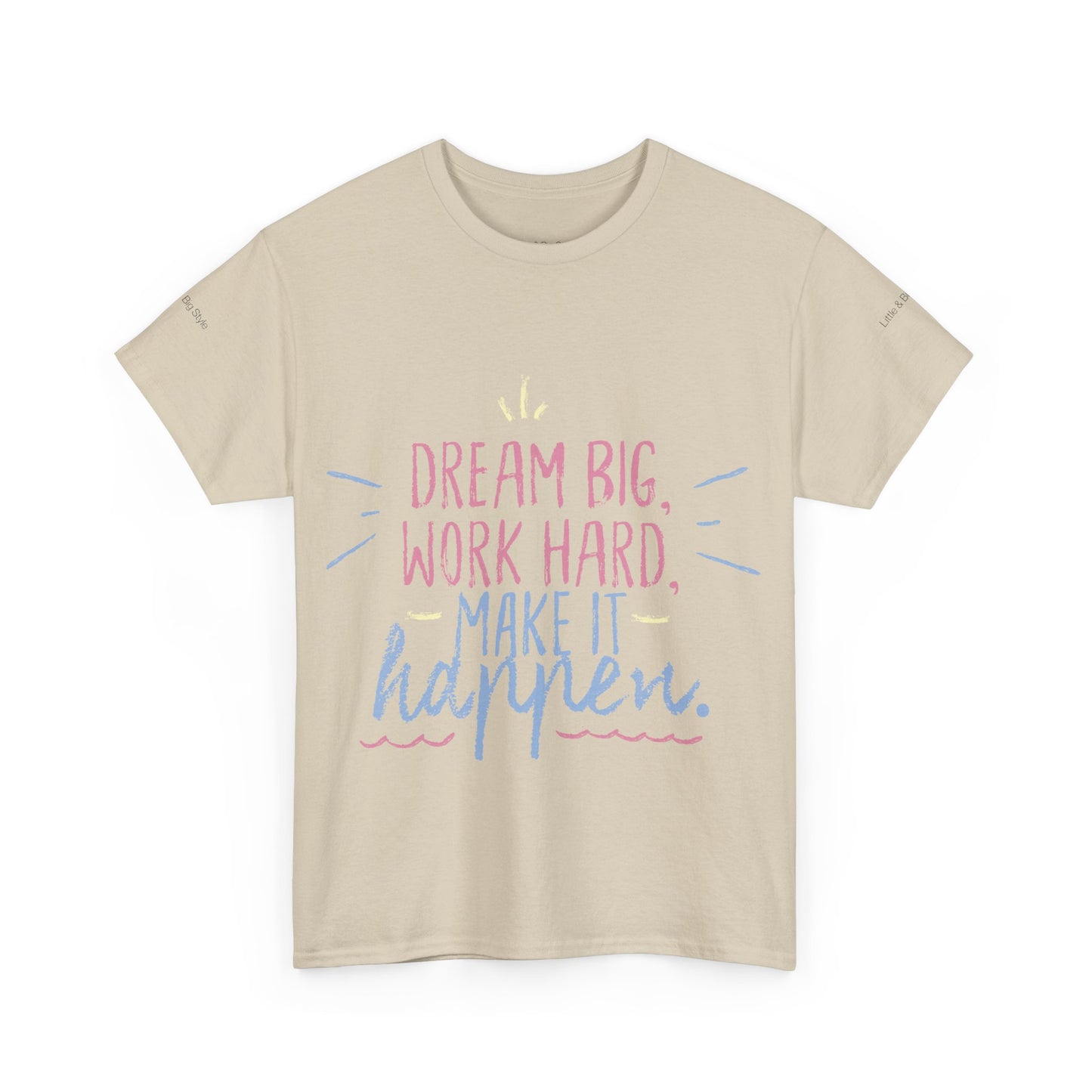 Dream Big Work Hard Stay Strong Tee | Motivational Unisex
