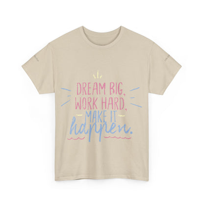Dream Big Work Hard Stay Strong Tee | Motivational Unisex