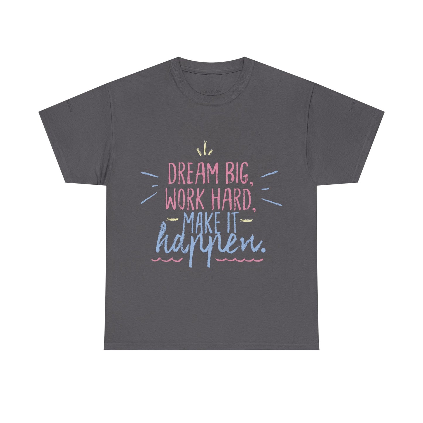 Dream Big Work Hard Stay Strong Tee | Motivational Unisex