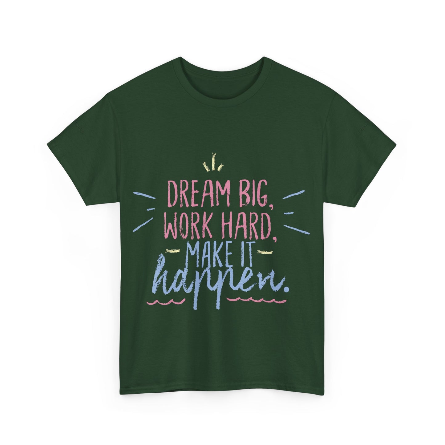 Dream Big Work Hard Stay Strong Tee | Motivational Unisex