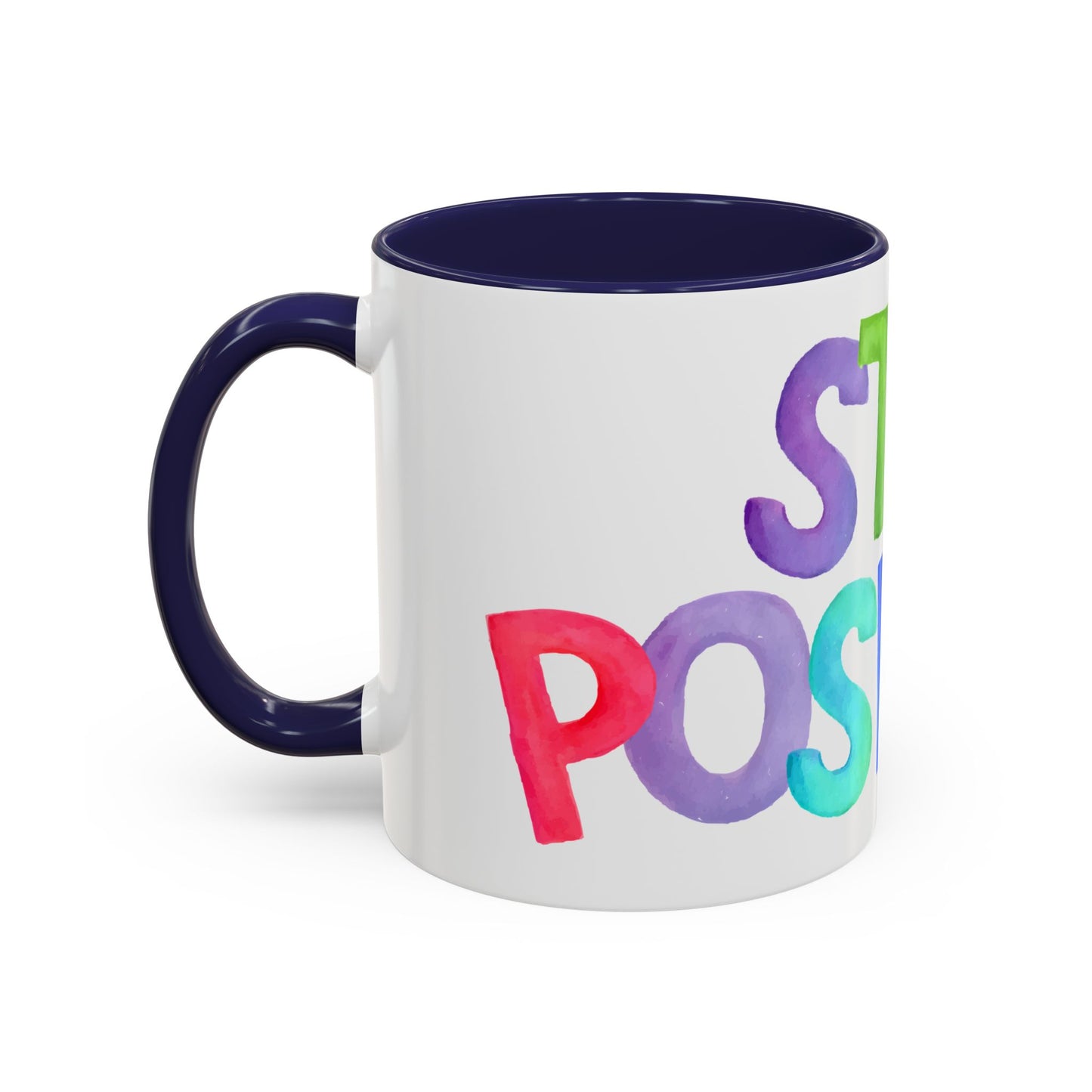 Stay Positive Coffee Mug | Motivational Inspiring Gift Cup