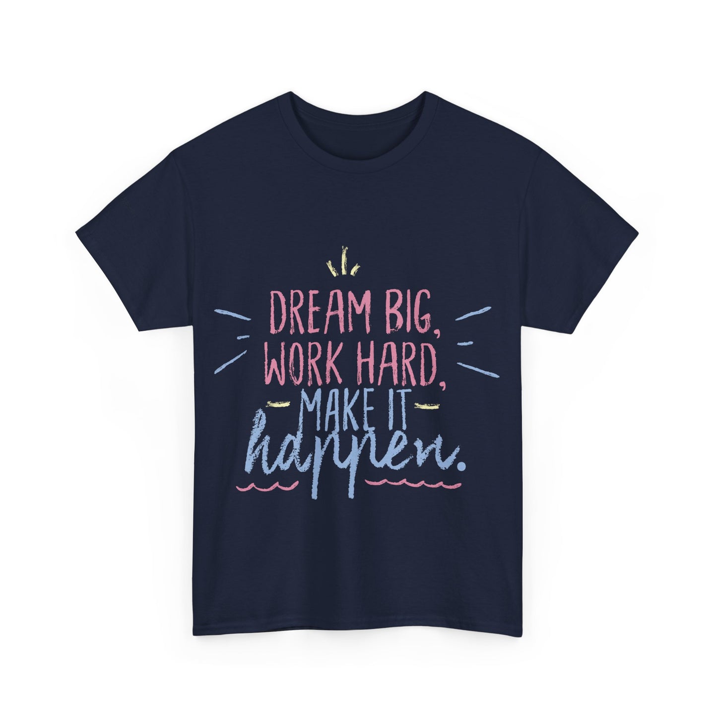 Dream Big Work Hard Stay Strong Tee | Motivational Unisex