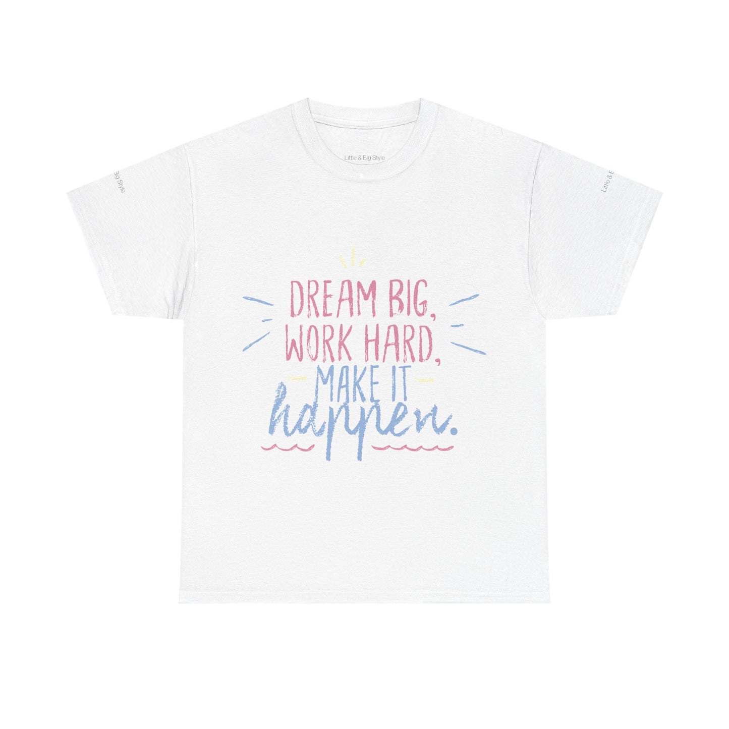 Dream Big Work Hard Stay Strong Tee | Motivational Unisex