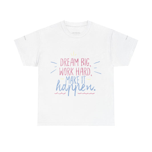 Dream Big Work Hard Stay Strong Tee | Motivational Unisex