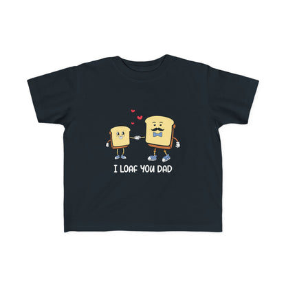Toddler Tee - I Loaf You Dad Funny Gift for Toddler