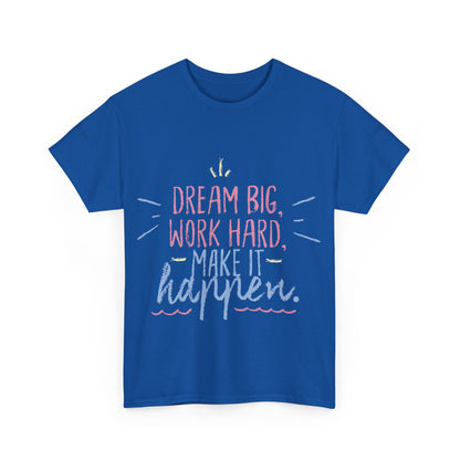 Dream Big Work Hard Stay Strong Tee | Motivational Unisex