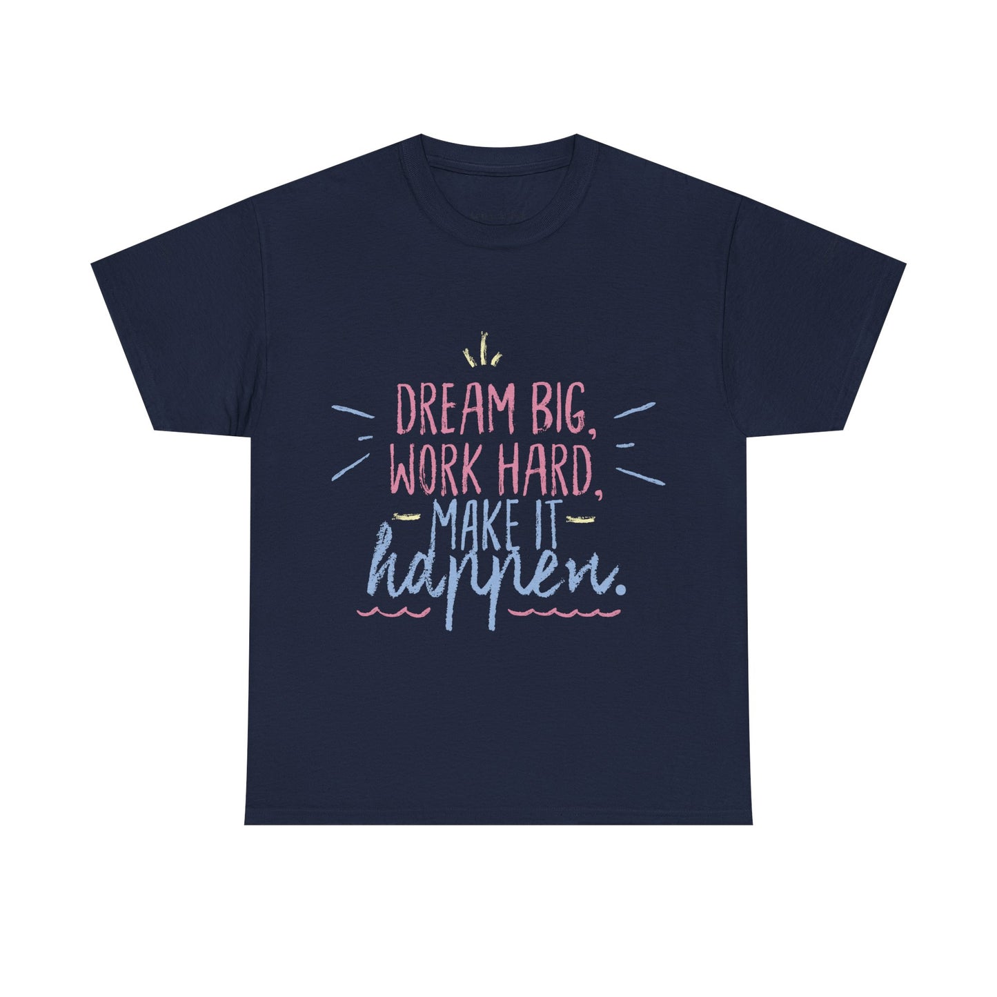 Dream Big Work Hard Stay Strong Tee | Motivational Unisex