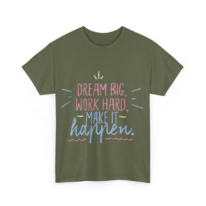 Dream Big Work Hard Stay Strong Tee | Motivational Unisex