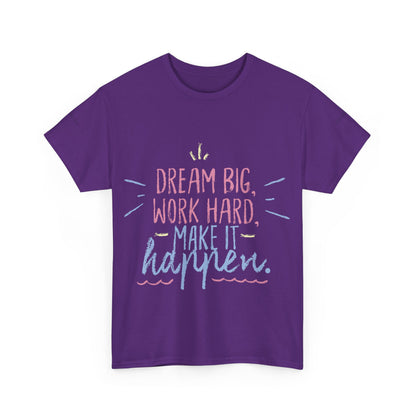 Dream Big Work Hard Stay Strong Tee | Motivational Unisex