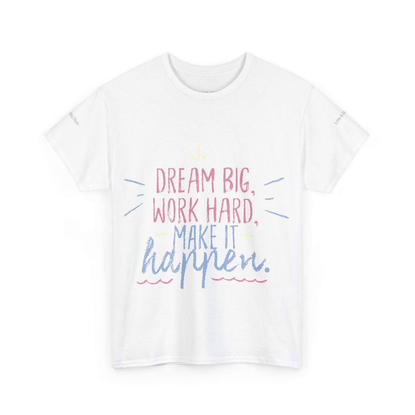 Dream Big Work Hard Stay Strong Tee | Motivational Unisex