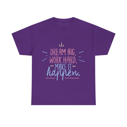 Dream Big Work Hard Stay Strong Tee | Motivational Unisex