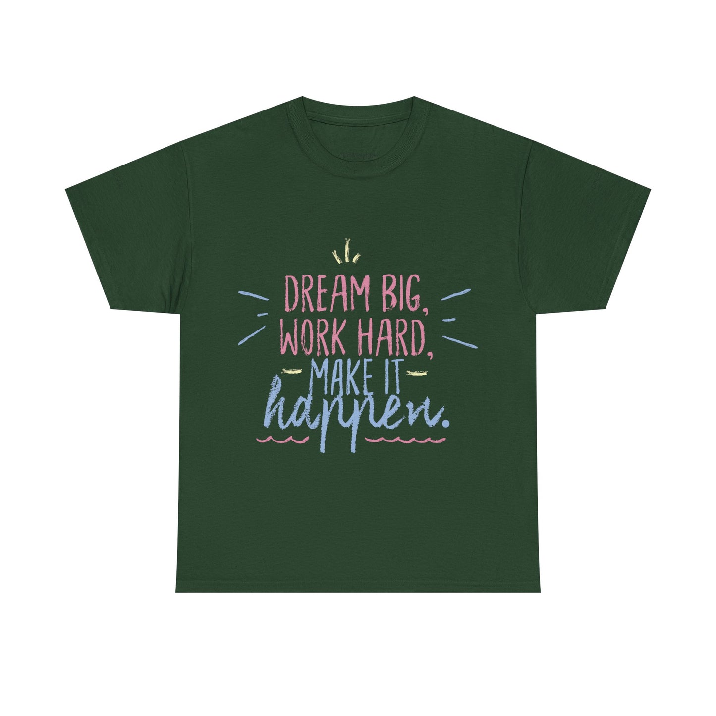Dream Big Work Hard Stay Strong Tee | Motivational Unisex