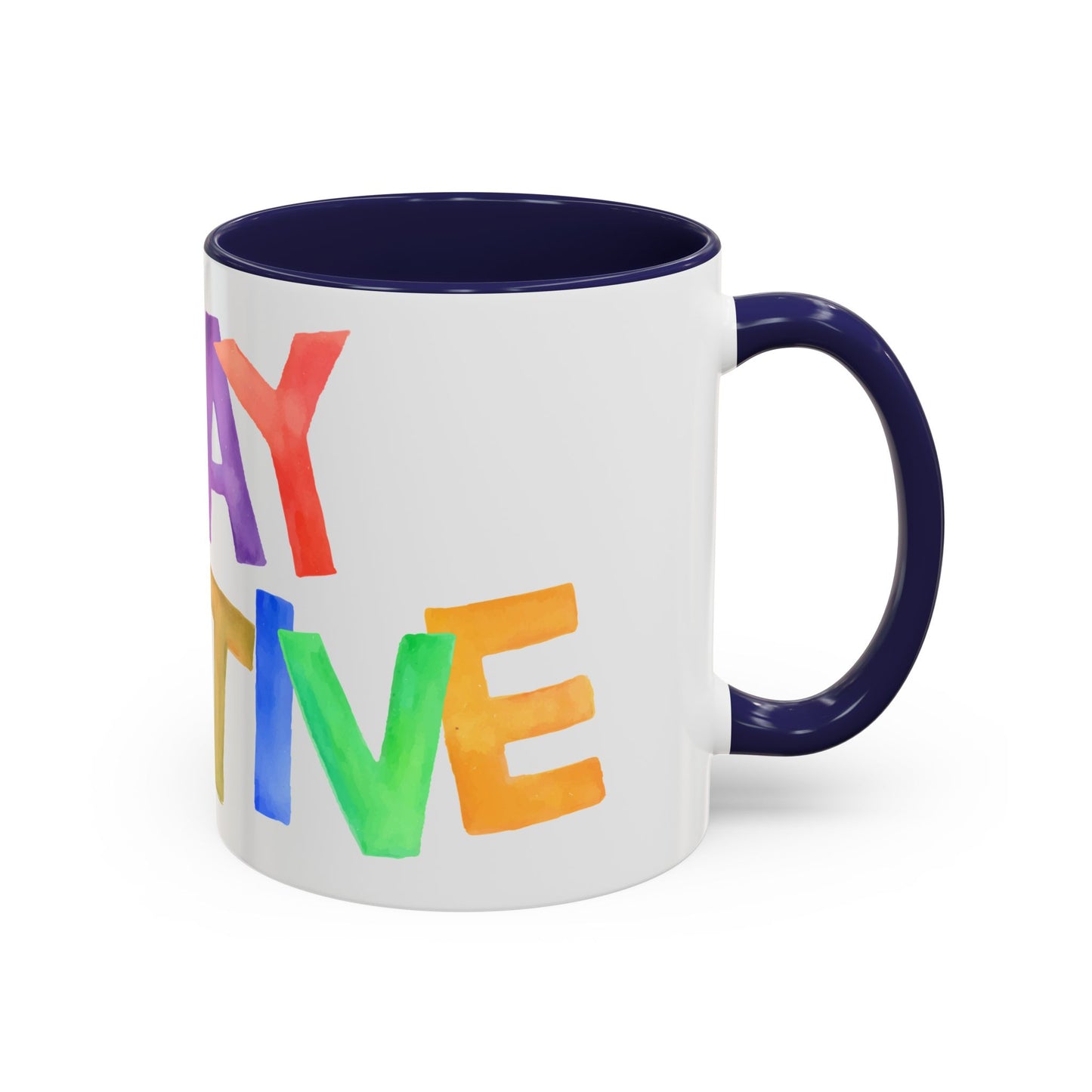 Stay Positive Coffee Mug | Motivational Inspiring Gift Cup