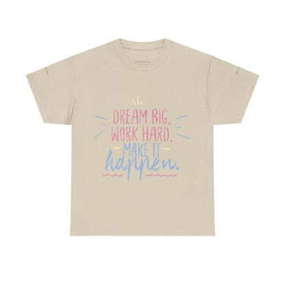 Dream Big Work Hard Stay Strong Tee | Motivational Unisex