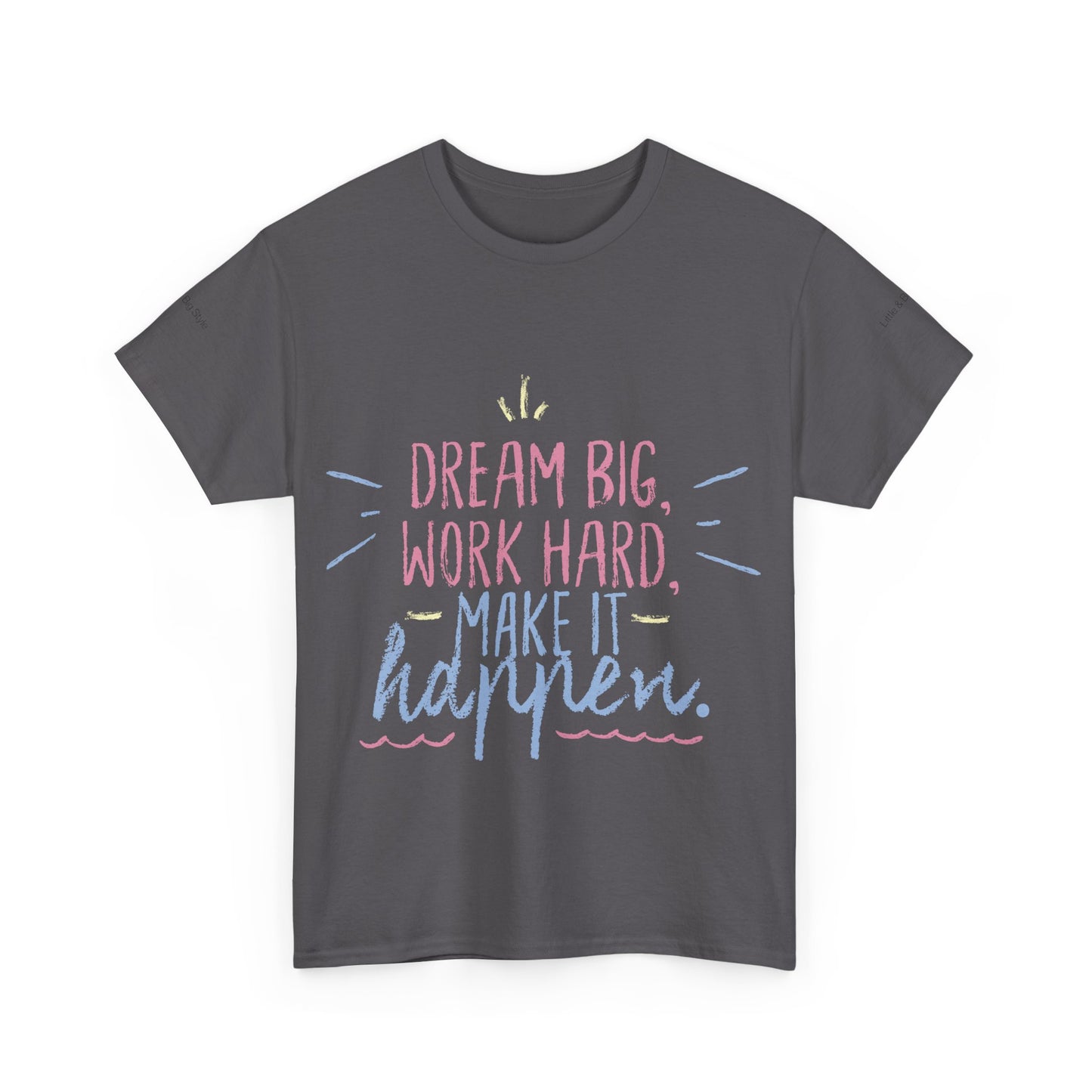 Dream Big Work Hard Stay Strong Tee | Motivational Unisex
