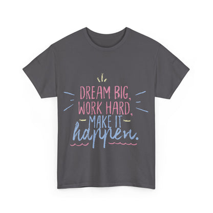 Dream Big Work Hard Stay Strong Tee | Motivational Unisex
