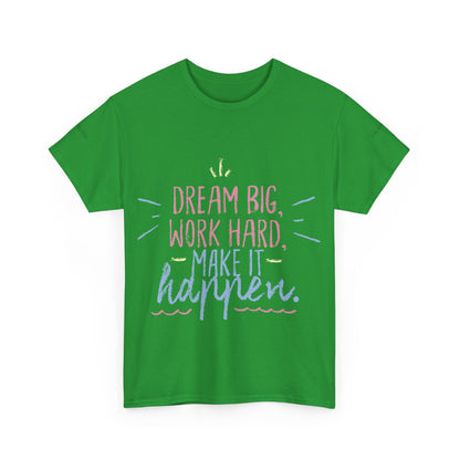 Dream Big Work Hard Stay Strong Tee | Motivational Unisex
