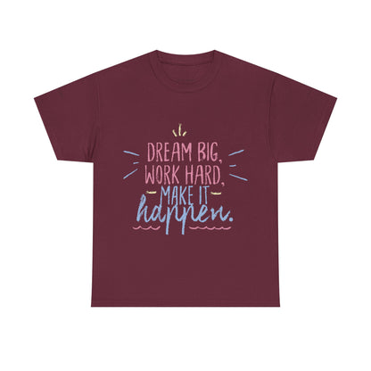 Dream Big Work Hard Stay Strong Tee | Motivational Unisex