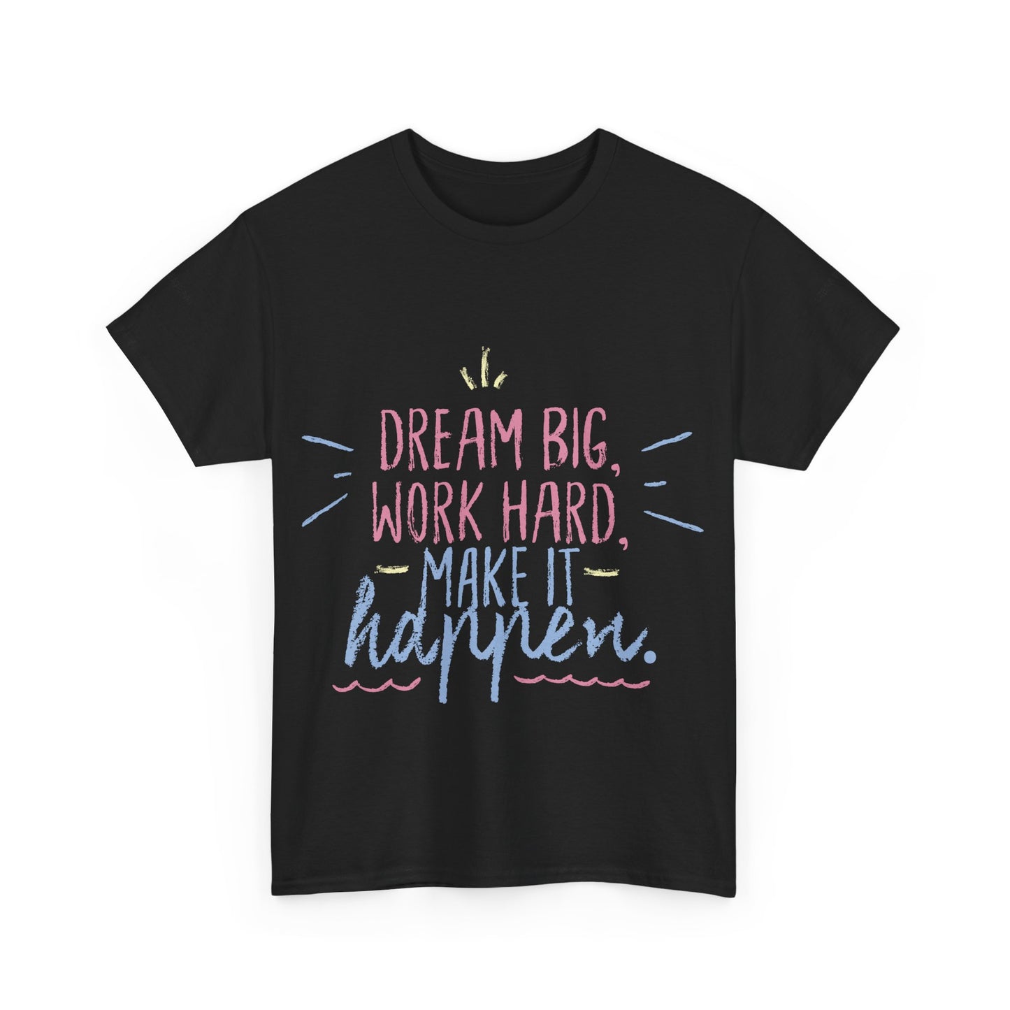 Dream Big Work Hard Stay Strong Tee | Motivational Unisex