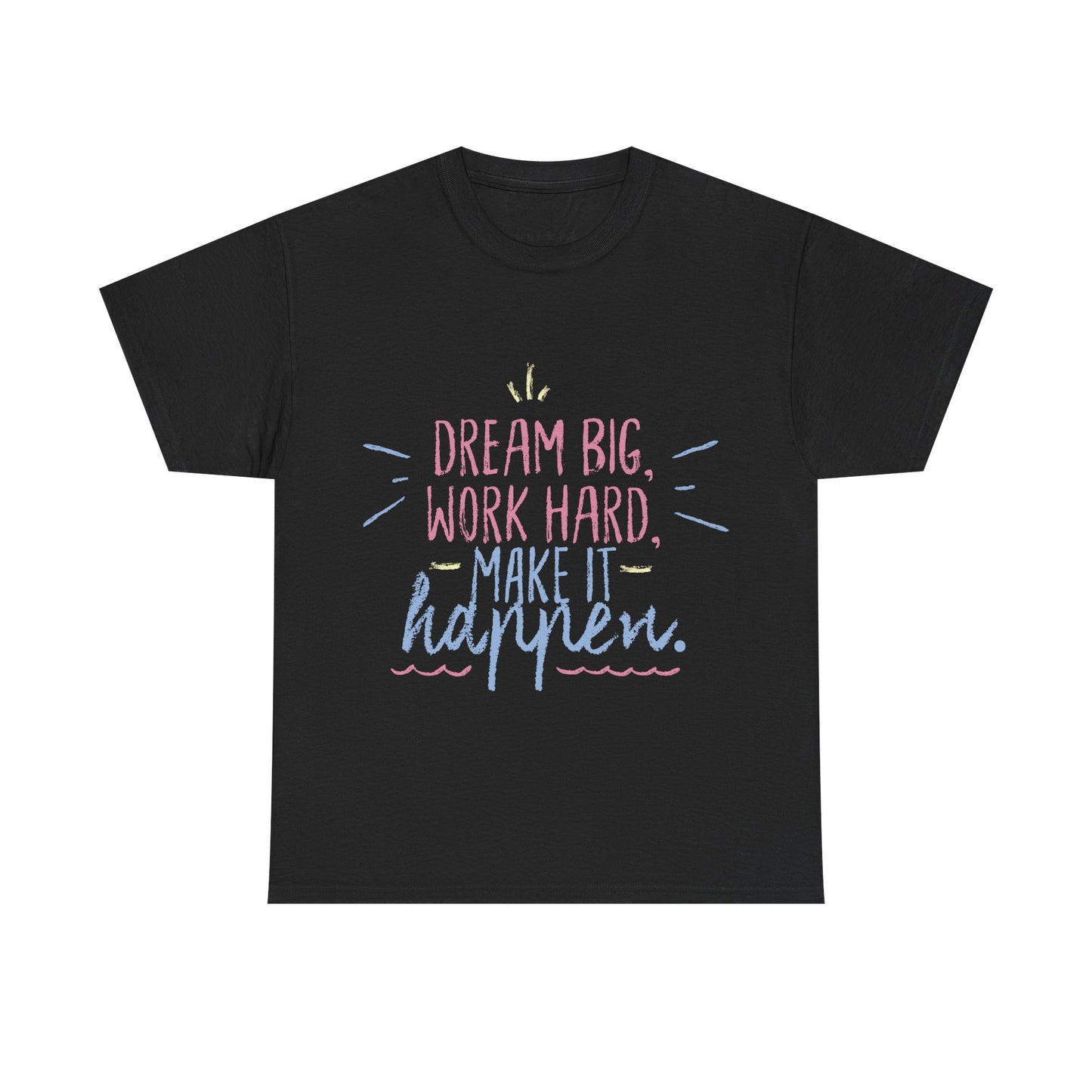 Dream Big Work Hard Stay Strong Tee | Motivational Unisex