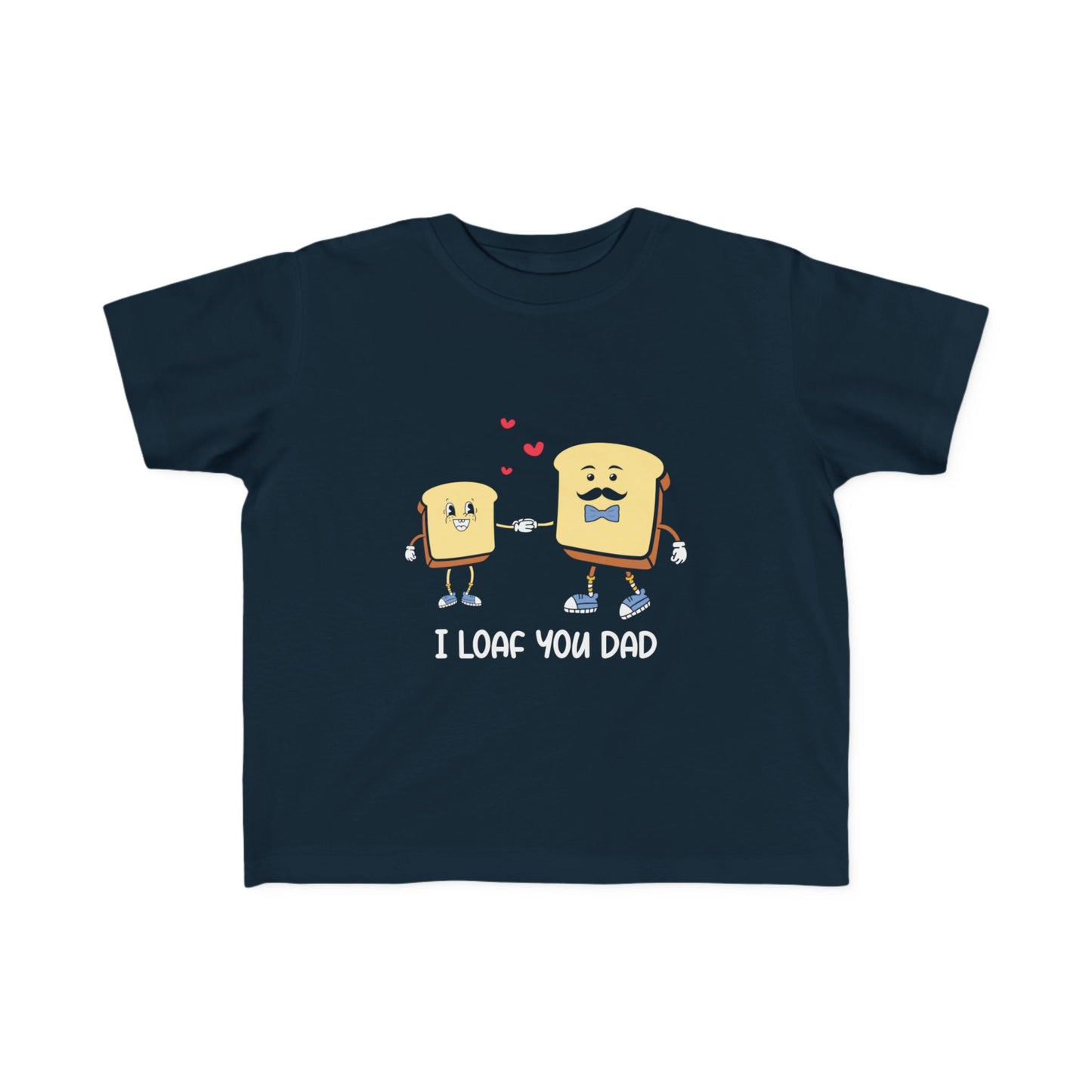 Toddler Tee - I Loaf You Dad Funny Gift for Toddler