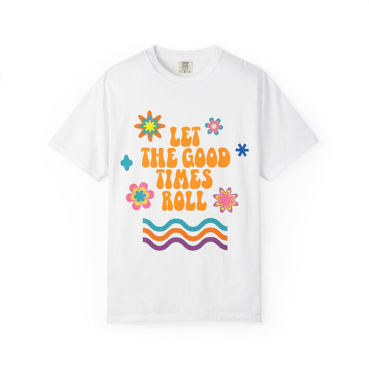 Groovy Graphic Tee Fest Shirt: Let the Good Times Roll Vintage Vibe