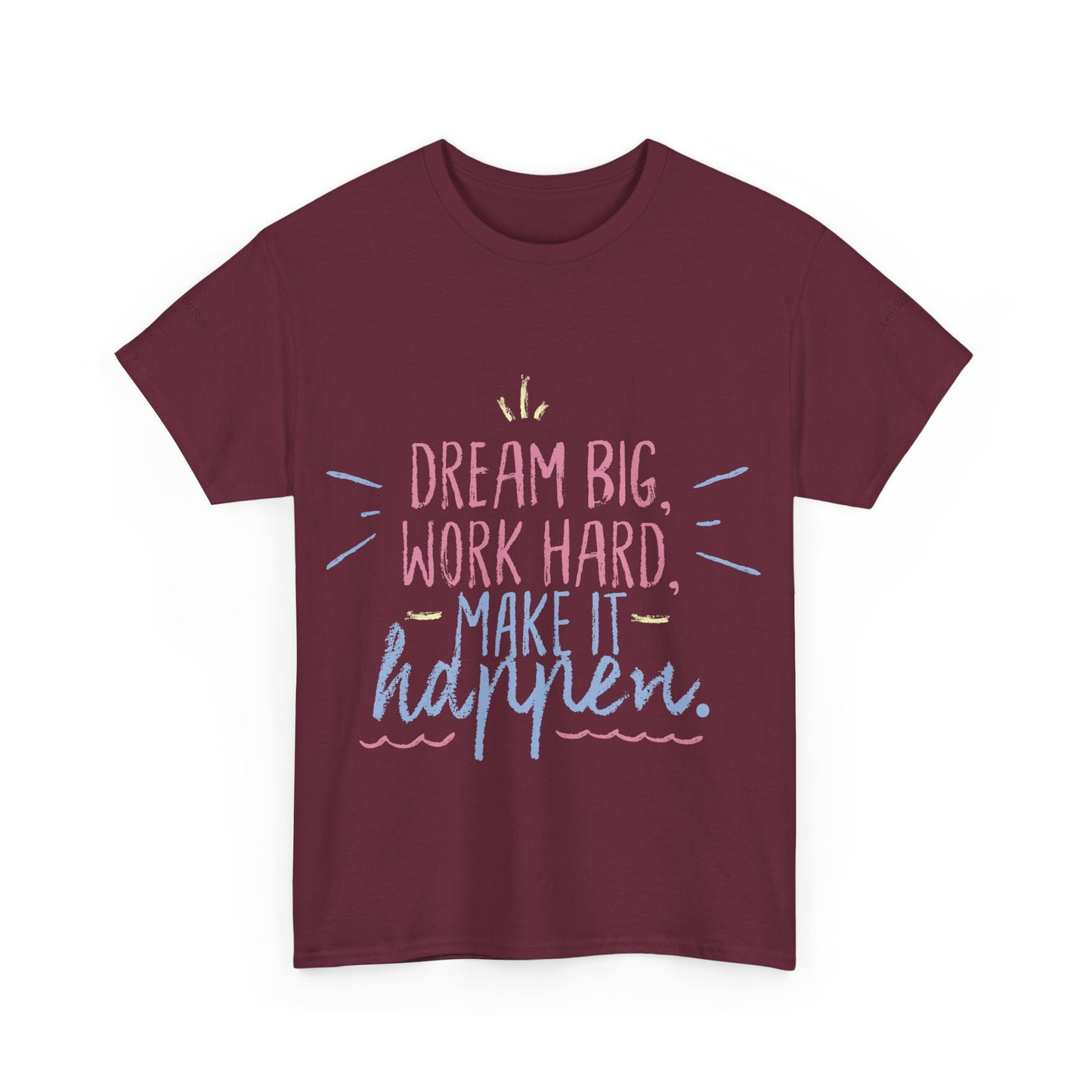 Dream Big Work Hard Stay Strong Tee | Motivational Unisex