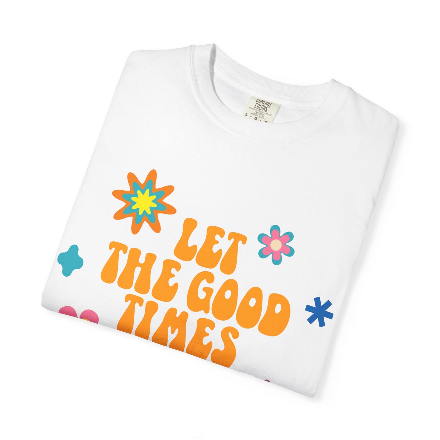 Groovy Graphic Tee Fest Shirt: Let the Good Times Roll Vintage Vibe